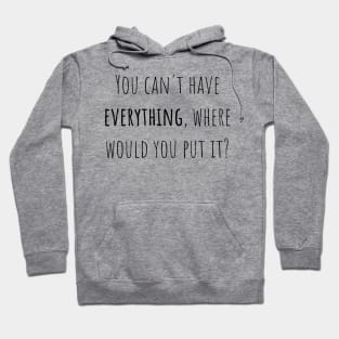 You can't have everything - Saying - Funny Hoodie